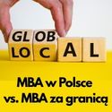 MBA w Polsce vs. MBA za granicą: Strategiczne porównanie dla polskich menedżerów